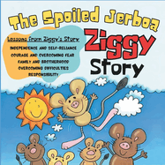 The Spoiled Jerboa Ziggy Story: Family Story for Kids ages: 3 to 8 years old, Story and lessons