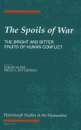 The Spoils of War: The Bright and Bitter Fruits of Human Conflict