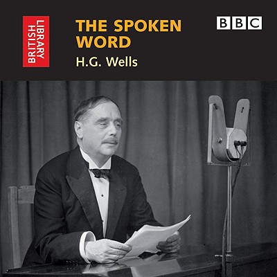 The Spoken Word: H. G. Wells - British Library, The