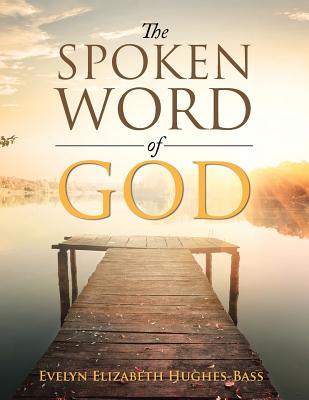 The Spoken Word of God - Hughes-Bass, Evelyn Elizabeth