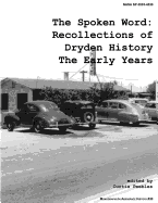 The Spoken Word: Recollections of Dryden History, the Early Years - Peebles, Curtis (Editor), and Administration, National Aeronautics and
