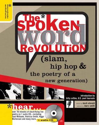 The Spoken Word Revolution: Slam, Hip Hop and the Poetry of a New Generation (from Sourcebooks, Inc.) - Eleveld, Mark