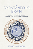 The Spontaneous Brain: From the Mind Body to the World Brain Problem