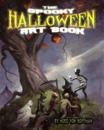 The Spooky Halloween Art Book: A Scary Collection of Von Hoffman's Best Loved Halloween Art!
