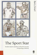 The Sport Star: Modern Sport and the Cultural Economy of Sporting Celebrity