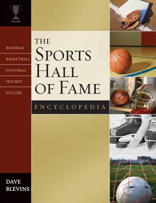 The Sports Hall of Fame Encyclopedia: Baseball, Basketball, Football, Hockey, Soccer - Blevins, Dave