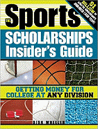 The Sports Scholarships Insider's Guide: Getting Money for College at Any Division