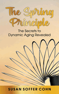 The Spring Principle: The Secrets to Dynamic Aging Revealed