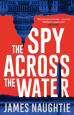 The Spy Across the Water - Naughtie, James