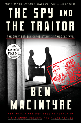 The Spy and the Traitor: The Greatest Espionage Story of the Cold War - Macintyre, Ben