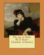 The Spy in Black. by: J. Storer Clouston (Classics)