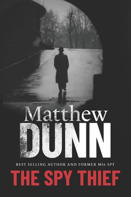 The Spy Thief - Dunn, Matthew