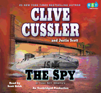 The Spy - Cussler, Clive, and Scott, Justin, and Brick, Scott (Read by)