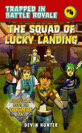 The Squad of Lucky Landing: An Unofficial Novel of Fortnite