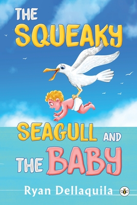 The Squeaky Seagull and The Baby - Dellaquila, Ryan