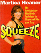 The Squeeze: Revolutionary Technique to Shape, Tone and Trim Your Body