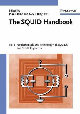 The Squid Handbook: Fundamentals and Technology of Squids and Squid Systems - Clarke, John, and Braginski, Alex I