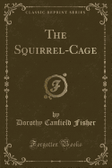 The Squirrel-Cage (Classic Reprint)