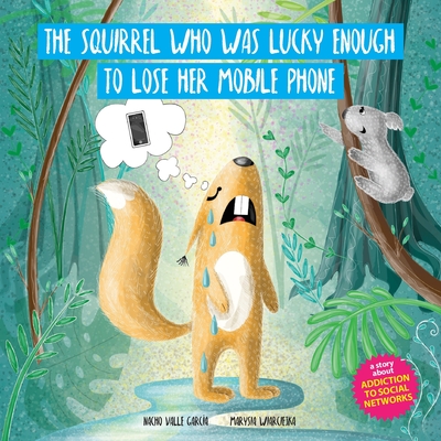 The Squirrel Who Was Lucky Enough to Lose Her Mobile Phone - Valle Garca, Ignacio