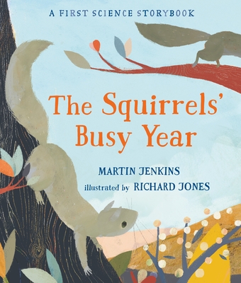 The Squirrels' Busy Year: A First Science Storybook - Jenkins, Martin