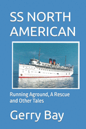 The SS North American: Running Aground, A Rescue and Other Tales