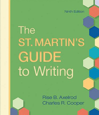 The St. Martin's Guide to Writing - Axelrod, Rise B, and Cooper, Charles R