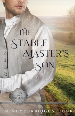 The Stable Master's Son: A Regency Romance - Strunk, Mindy Burbidge