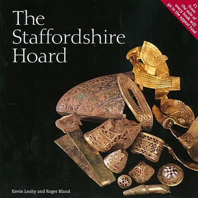 The Staffordshire Hoard - Leahy, Kevin, and Bland, Roger