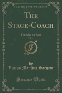 The Stage-Coach, Vol. 16: Founded on Fact (Classic Reprint)