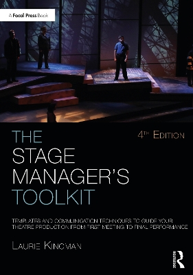 The Stage Manager's Toolkit: Templates and Communication Techniques to Guide Your Theatre Production from First Meeting to Final Performance - Kincman, Laurie