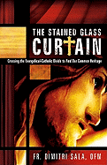 The Stained Glass Curtain: Crossing the Evangelical-Catholic Divide to Find Our Common Heritage