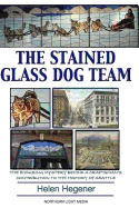 The Stained Glass Dog Team: The Mystery Behind a Craftsman's Contribution to the History of Seattle