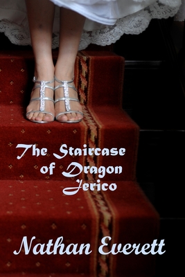 The Staircase of Dragon Jerico - Everett, Nathan
