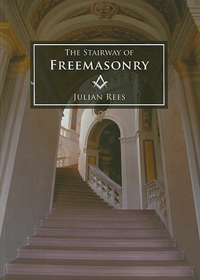 The Stairway of Freemasonry: 30 Short Talks and Questions - Rees, Julian