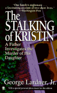 The Stalking of Kristin: A Father Investigates the Murder of His Daughter