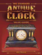 The Standard Antique Clock Value Guide