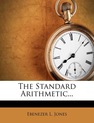 The Standard Arithmetic - Jones, Ebenezer L