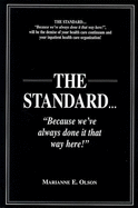 The Standard: Because We've Always Done It That Way Here! - Olson, Marianne E.