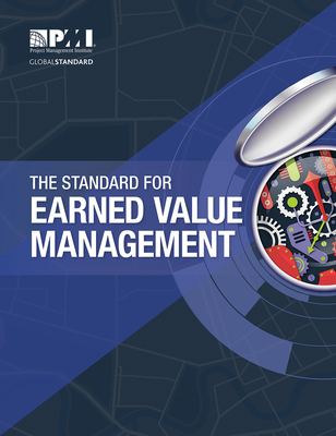 The Standard for Earned Value Management - Project Management Institute