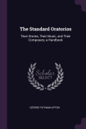 The Standard Oratorios: Their Stories, Their Music, and Their Composers; a Handbook