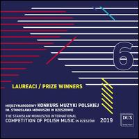 The  Stanislaw Moniuszko International Competition of Polish Music 2019, Vol. 6: Prize Winners - tma Quartet; Cracow Golden Quintet; Gidaszewska/Laguniak Duo; Mateusz Krzyzowski (piano); Pavel Dombrovsky (piano);...