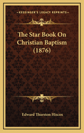 The Star Book on Christian Baptism (1876)