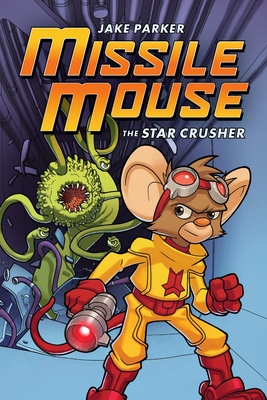 The Star Crusher: A Graphic Novel (Missile Mouse #1): The Star Crusher Volume 1 - Parker, Jake