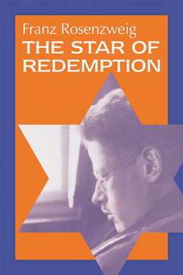 The Star of Redemption - Rosenzweig, Franz, and Galli, Barbara E (Translated by), and Oppenheim, Michael (Foreword by)