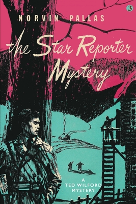 The Star Reporter Mystery: A Ted Wilford Mystery - Pallas, Norvin