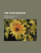 The Star-Seeker: A Poem, in Five Cantos