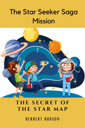 The Star Seeker Saga Mission: The Secret of the Star Map