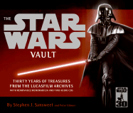 The Star Wars Vault: Thirty Years of Treasures from the Lucasfilm Archives, with Removable Memorabilia and Two Audio CDs - Sansweet, Stephen J, and Vilmur, Peter
