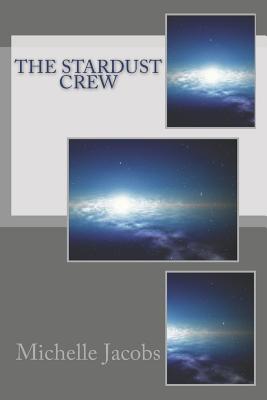 The Stardust Crew - Jacobs, Michelle Pate