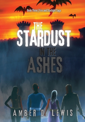 The Stardust in the Ashes - Lewis, Amber D